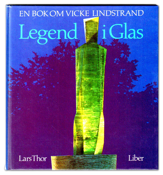 En bok om Vicke Lindstrand. Legend i glas av Lars Thor